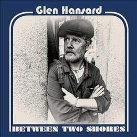 Glen Hansard - Between Two Shores  (Vinyl) - Joco Records