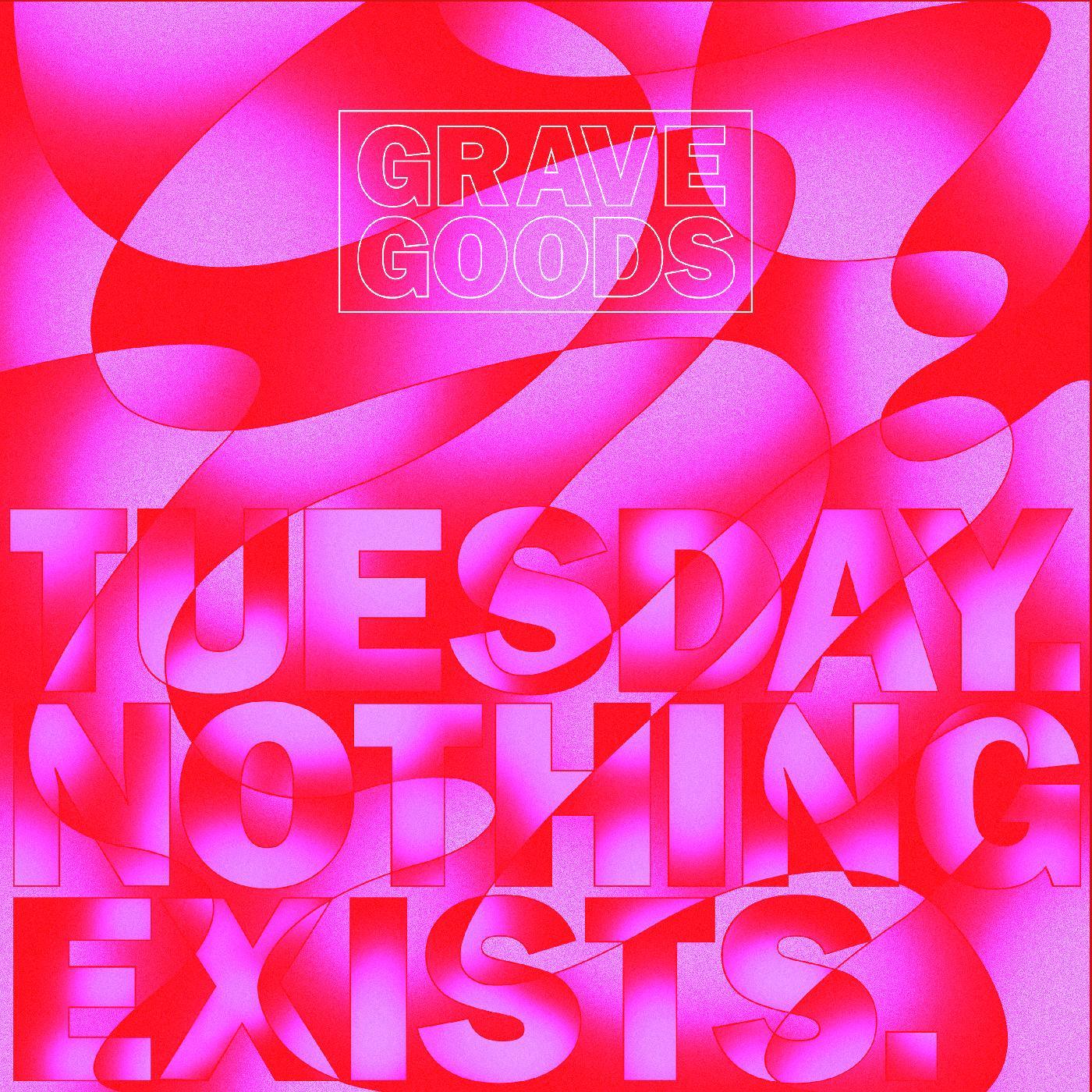 Grave Goods - Tuesday. Nothing Exists. (Vinyl) - Joco Records