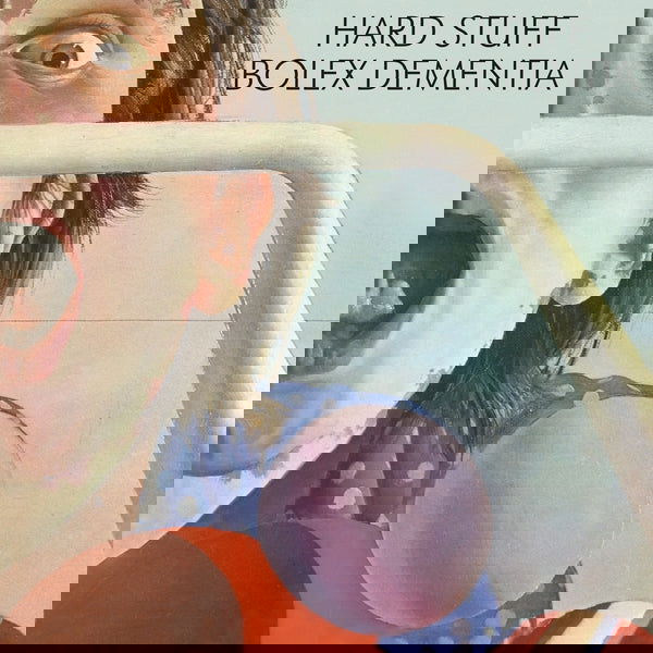 Hard Stuff - Bolex Dementia (Vinyl) - Joco Records