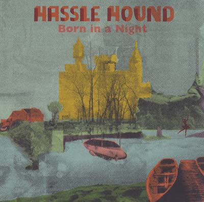 Hassle Hound - Born In A Night (Vinyl) - Joco Records