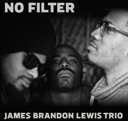 James Brandon Lewis Trio - No Filter (Vinyl) - Joco Records