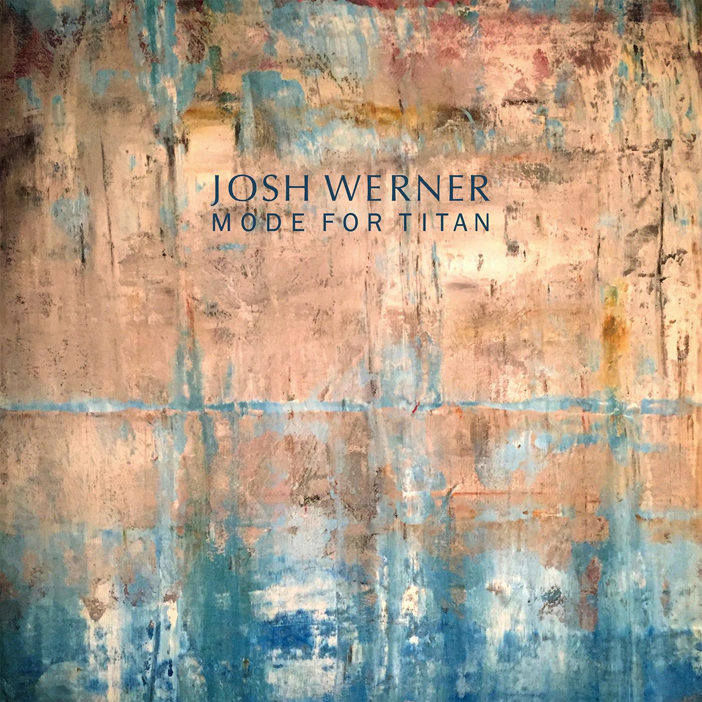 Josh Werner - Mode For Titan (Vinyl) - Joco Records