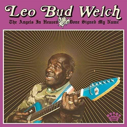 Leo Bud Welch - The Angels In Heaven Done Signed My Name (Vinyl) - Joco Records