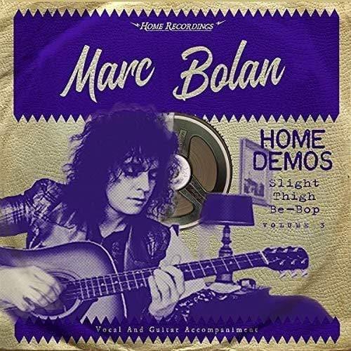 Marc Bolan - Slight Thigh Be-Bop (And Old Gumbo Jill):Home Demos Volume 3 (Vinyl) - Joco Records