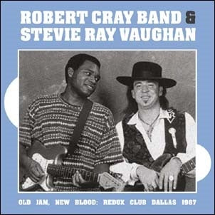 Robert Cray Band Feat Stevie Ray Vaughan - Old Jam, New Blood: Redux Club Dallas 1987
