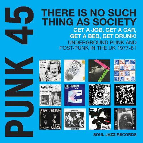Soul Jazz Records Presents - Punk 45: There Is No Such Thing As Society Get A Job, Get A Car, Get Drunk! Underground Punk And Post-Punk in the UK 1977-81 (Blue Vinyl) (2 LP) - Joco Records
