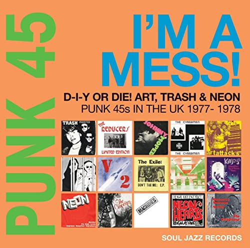 Soul Jazz Records presents - PUNK 45: I’m A Mess! D-I-Y Or Die! Art, Trash & Neon – Punk 45s In The UK 1977-78  (Vinyl) - Joco Records