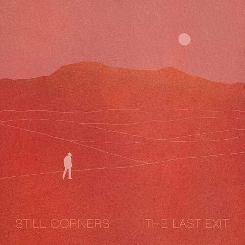 Still Corners - The Last Exit (Limited Edition, Indie Exclusive, Clear Vinyl) (LP) - Joco Records