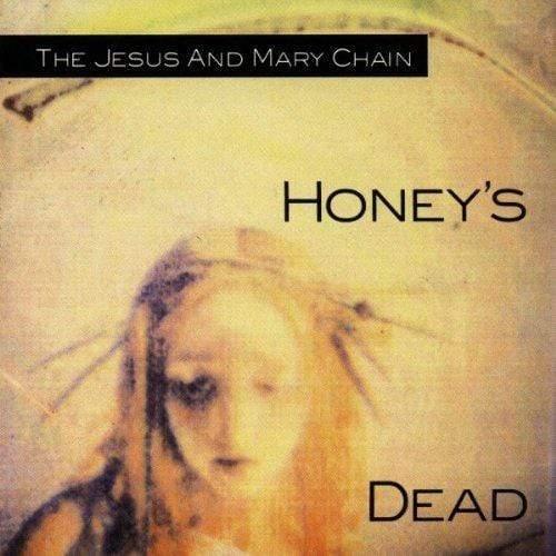 The Jesus And Mary Chain - Honey's Dead (180 Gram Vinyl) - Joco Records