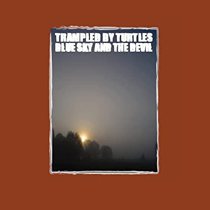 Trampled by Turtles - Blue Sky And The Devil (180 Gram Vinyl)