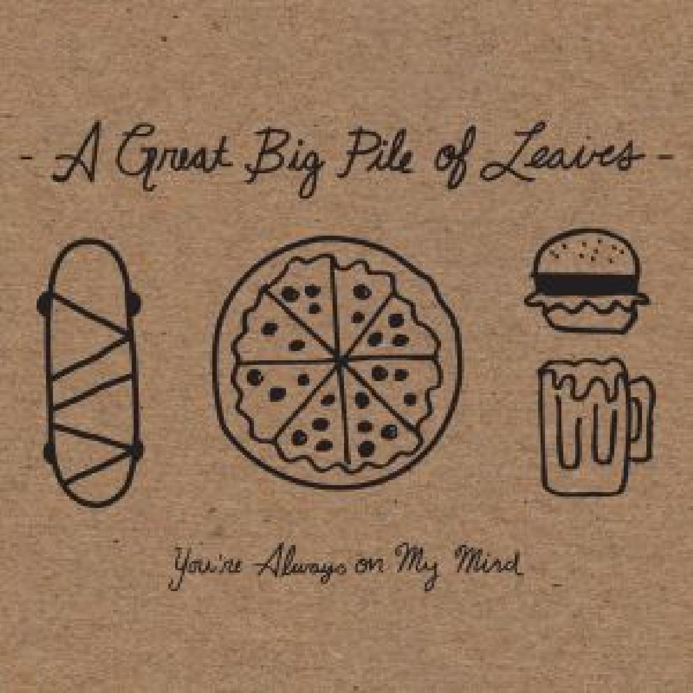A Great Big Pile Of Leaves - You'Re Always On My Mind (Mint Splatter Vinyl)