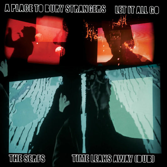 A Place To Bury Strangers - A Place To Bury Strangers 'Let It All Go' / The Serfs 'Time Leaks Away' (Dub) (7" Vinyl) - Joco Records