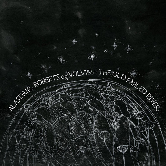 Alasdair Og VˆLvur Roberts - The Old Fabled River (LP) - Joco Records