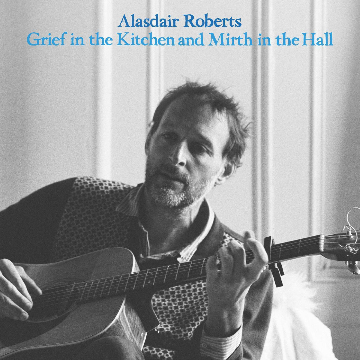 Alasdair Roberts - Grief In The Kitchin And Mirth In The Hall (LP) - Joco Records