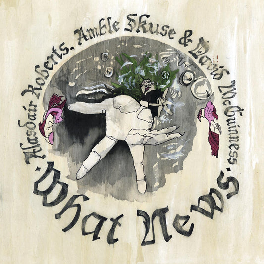 Alasdair Roberts - What News (Vinyl)