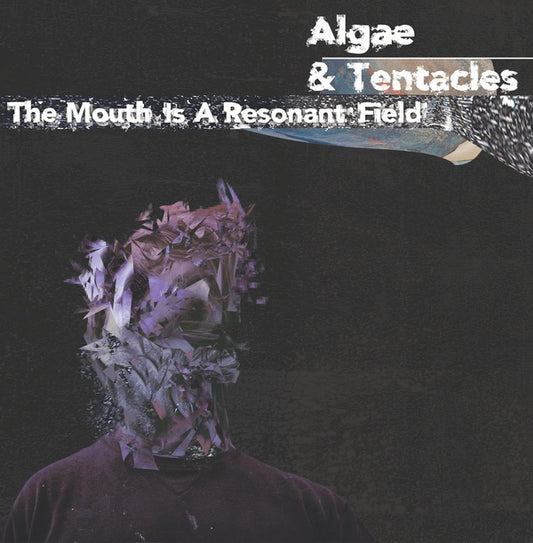 ALGAE & TENTACLES - The Mouth is a Resonant Field