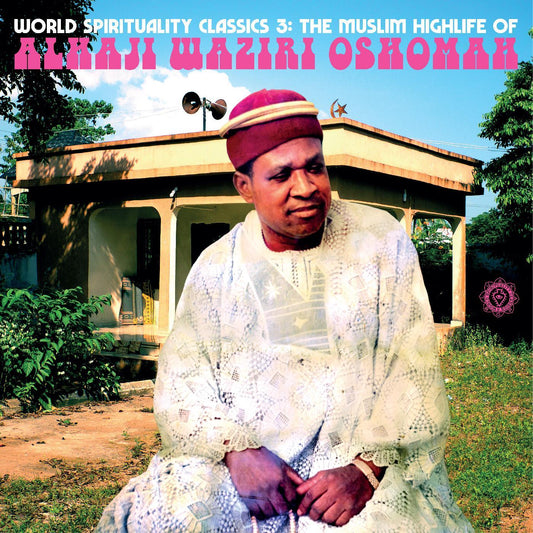 Alhaji Waziri Oshomah - World Spirituality Classics 3: The Muslim Highlife Of Alhaji Waziri Oshomah (2 LP) - Joco Records