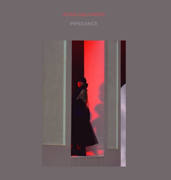 Alina Kalancea - Impedance (2 LP) - Joco Records