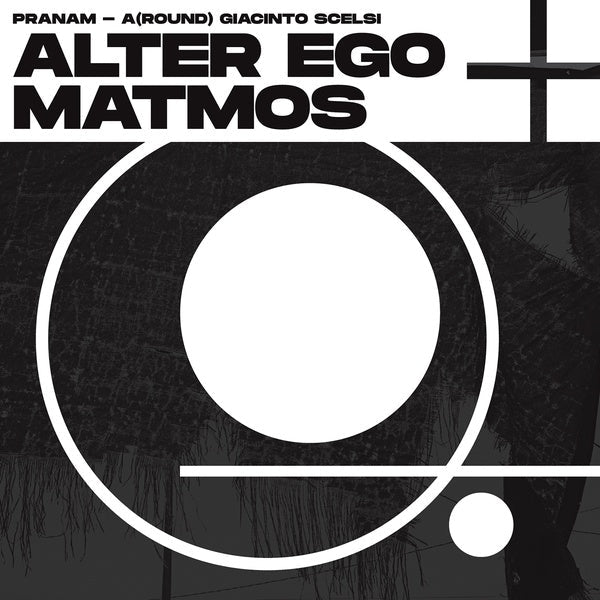 Alter Ego + Matmos - Pranam - A(Round) Giacinto Scelsi (LP) - Joco Records