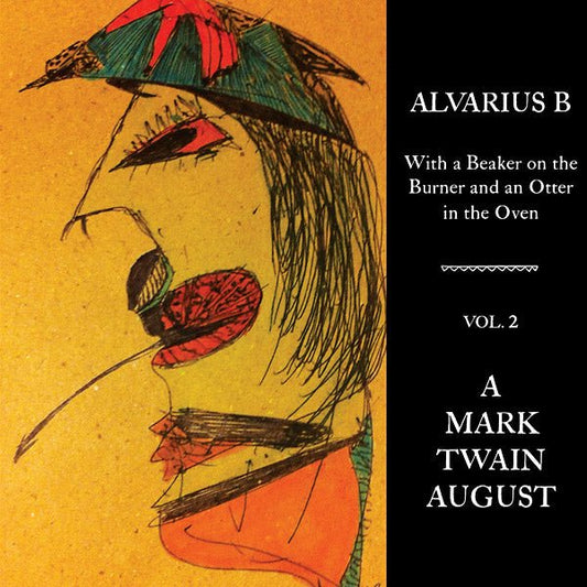 Alvarius B. - With A Beaker On The Burner And An Otter In The Oven - Vol. 2 A Mark Twain August (LP) - Joco Records