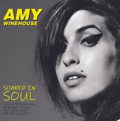 Amy Winehouse - Soaked In Soul: Live At Eurorockeennes De Belfort, France - June 29th, 2007 (Import) (LP) - Joco Records