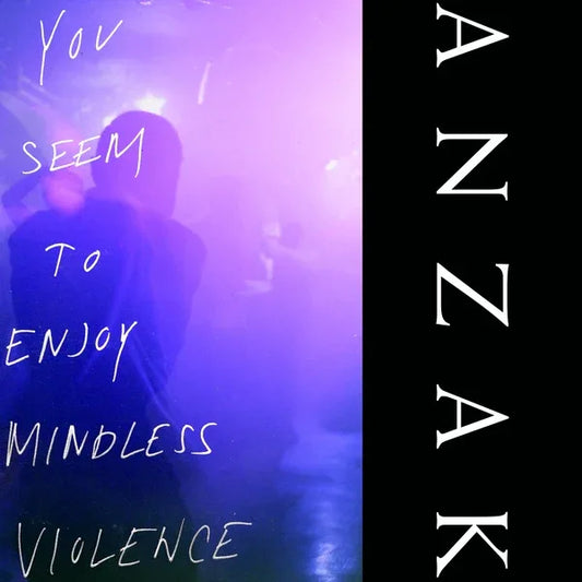 ANZAK - You Seem To Enjoy Mindless Violence