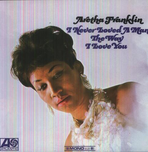 Aretha Franklin - I Never Loved A Man The Way I Love You (180 Gram, Import) (LP) - Joco Records