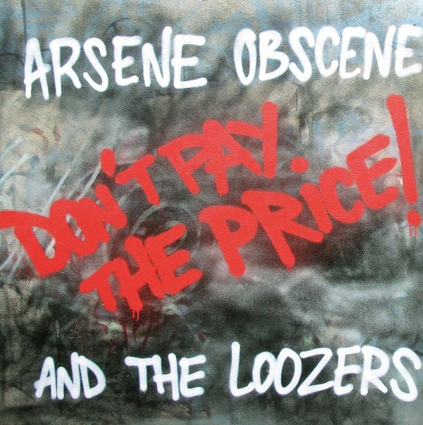 Arsene Obscene & The Loozers - Don't Pay The Price! (LP) - Joco Records