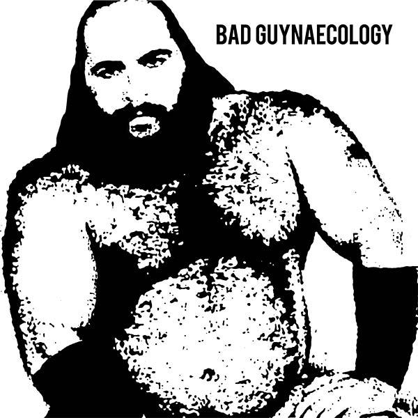 Bad Guys - Bad Guynaecology (LP) - Joco Records