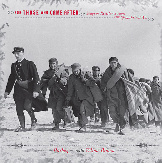 BARBEZ WITH VELINA BROWN - For Those Who Came After: Songs Of Resistance From The Spanish Civil War