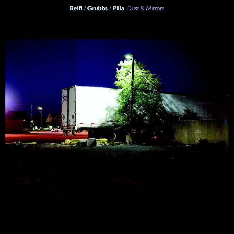 Belfi/Grubbs/Pilia - Dust & Mirrors (LP) - Joco Records