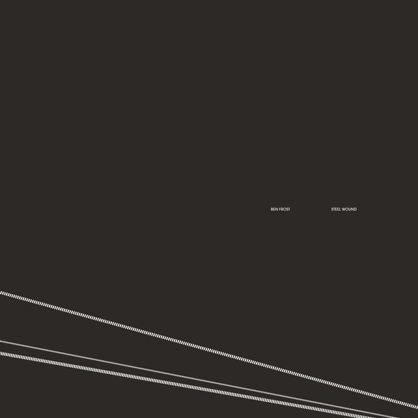 Ben Frost - Steel Wound (2025 Edition) (LP)