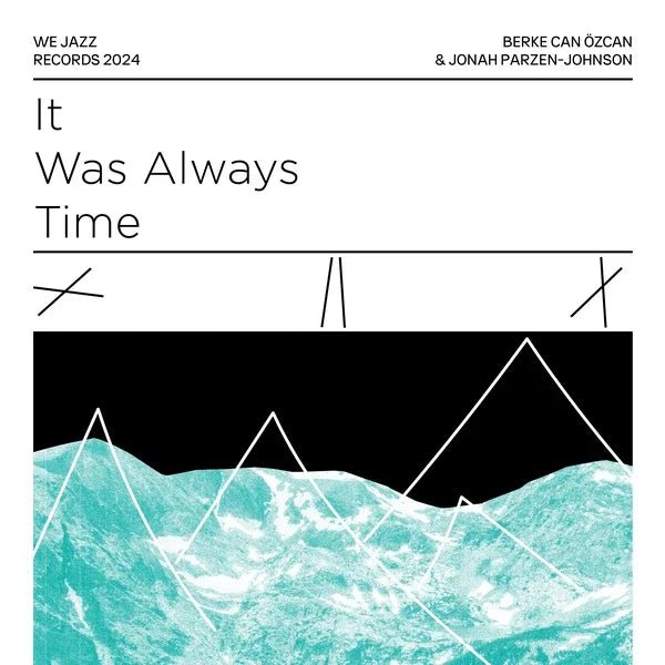Berke Can Ozcan & Jonah Parzen-Johnson - It Was Always Time (Vinyl) - Joco Records