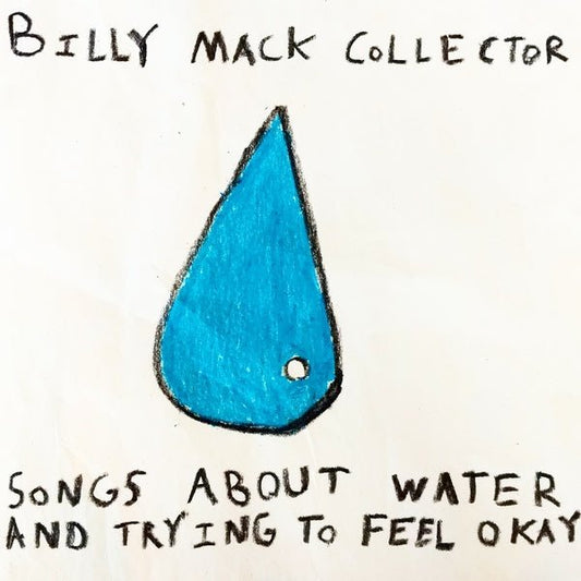 Billy Mack Collector - Songs About Water And Trying To Feel Okay (LP) - Joco Records