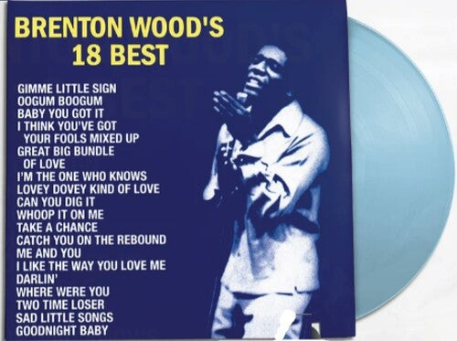 Brenton Wood - 18 Best (RSD Essential, Indie Exclusive, Baby Blue Vinyl) (LP)