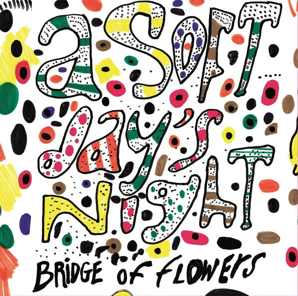 Bridge Of Flowers - A Soft Day's Night