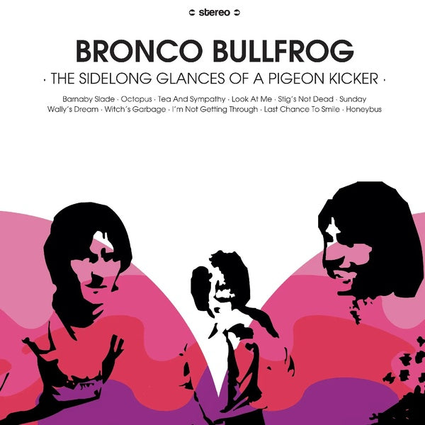 Bronco Bullfrog - The Sidelong Glances Of A Pigeon Kicker (Vinyl)