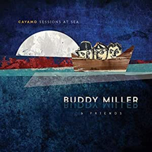 Buddy & Friends Miller - Cayamo Sessions At Sea (LP)
