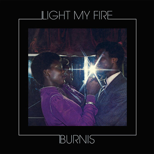 BURNIS - Light My Fire