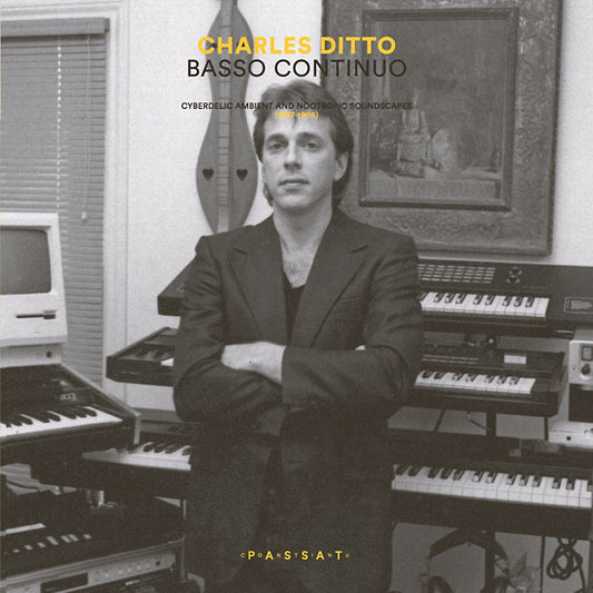 CHARLES DITTO - Basso Continuo: Cyberdelic Ambient And Nootropic Soundscapes (1987-1994)