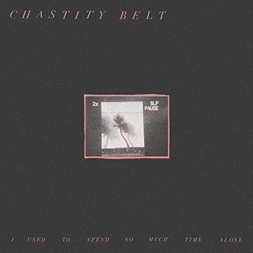 Chastity Belt - I Used To Spend So Much Time Alone (LP) - Joco Records
