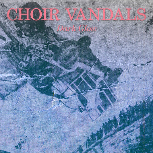 Choir Vandals - Dark Glow (LP) - Joco Records
