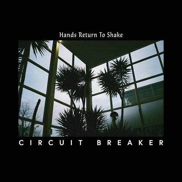 Circuit Breaker - Hands Return To Shake (LP) - Joco Records