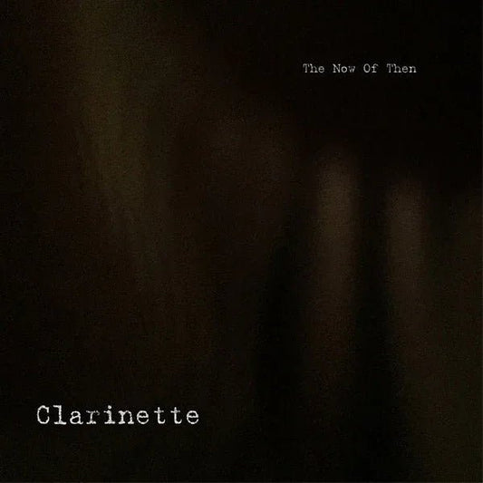 Clarinette - The Now Of Then (LP) - Joco Records