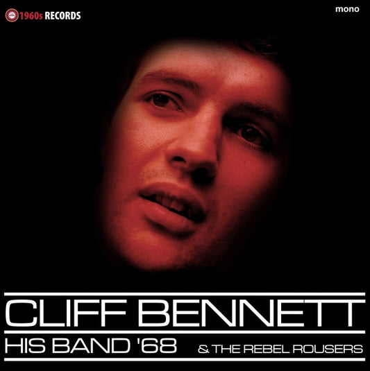 CLIFF BENNETT - His Band '68 & The Rebel Rousers