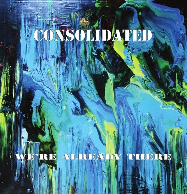 Consolidated - We're Already There (2 LP) - Joco Records