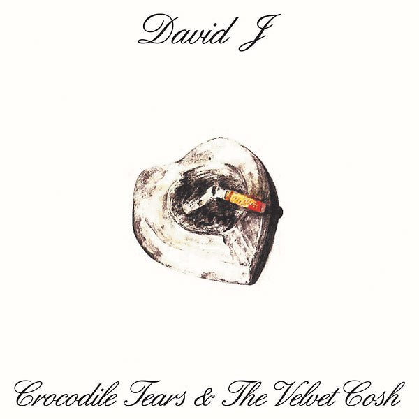 David J - Crocodile Tears And The Velvet Cosh (LP) - Joco Records