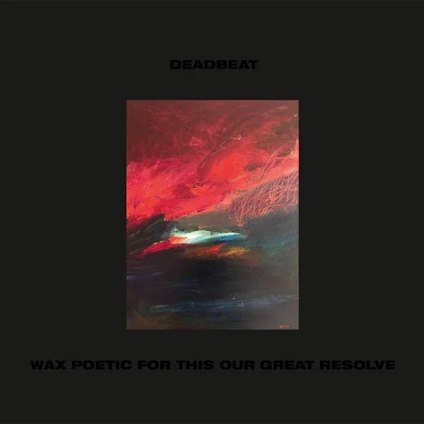 Deadbeat - Wax Poetic For This Our Great Resolve (2 LP) - Joco Records