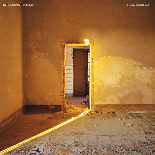 Derek Hunter Wilson - Steel, Wood, & Air (LP) - Joco Records
