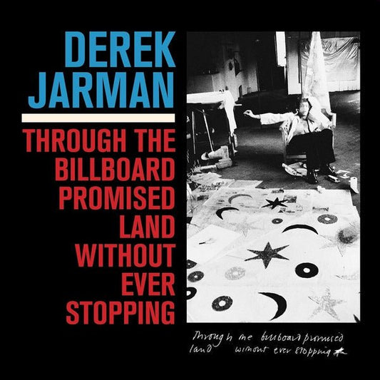 Derek Jarman - Through The Billboard Promised Land Without Ever Stopping (LP) - Joco Records